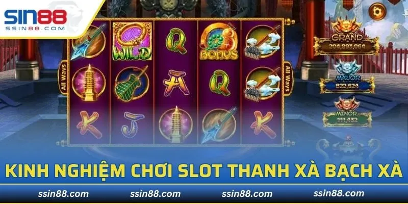 Kinh nghiệm chơi slot Thanh Xà bạch Xà
