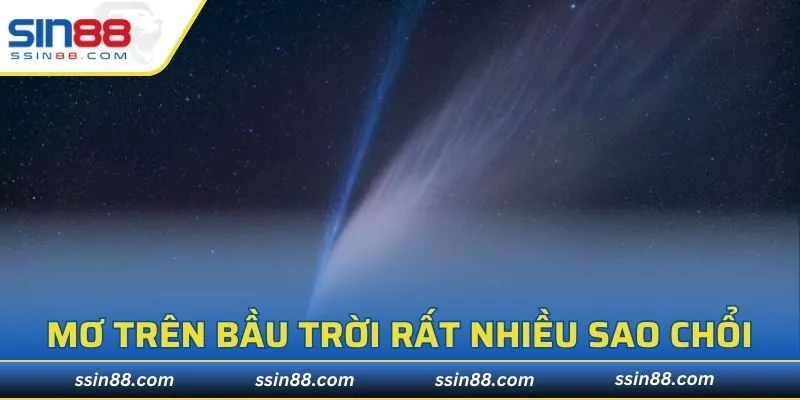 Người chơi nằm mộng gặp rất nhiều sao chổi trên bầu trời