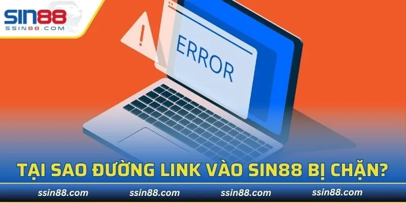Tại sao đường link vào SIN88 bị chặn?