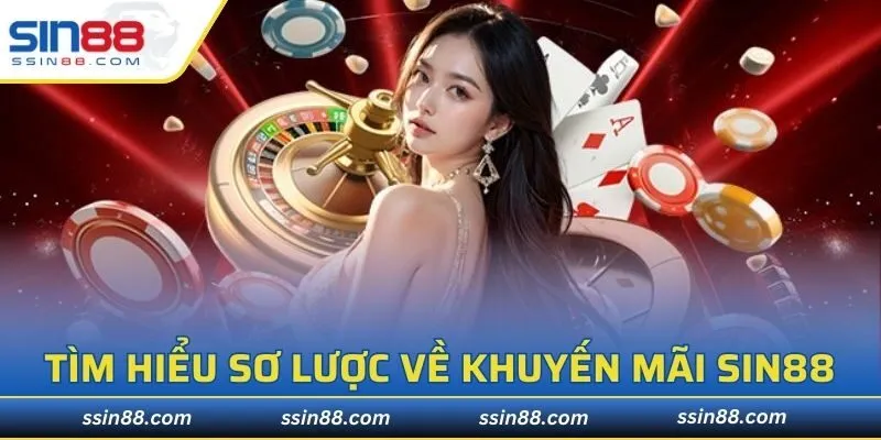 Tìm hiểu sơ lược về khuyến mãi SIN88